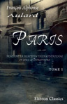 Paris pendant la réaction thermidorienne et sous le directoire. Recueil de documents pour l'histoire de l'esprit public à Paris. Tome 1. Du 10 thermidor an II au 21 prairial an III (28 juillet 1794 - 9 juin 1795)