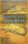 Geschichte Masurens. Ein Beitrag zur preussischen Landes- und Kulturgeschichte. Nach gedruckten und ungedruckten Quellen dargestellt