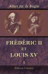 Frédéric II et Louis XV. D'après des documents nouveaux. 1742 - 1744. Tome 1