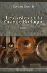 Les fastes de la Grande Bretagne. Contenant tout ce qui s'est passé d'intéressant dans les trois Royaumes d'Angleterre, d'Écosse et d'Irlande, depuis la fondation de la Monarchie jusqu'à la Paix de 1763. Tome 1