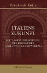 Italiens Zukunft. Beiträge zu Berechnung der Erfolge der gegenwärtigen Bewegung