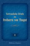 Vertrauliche Briefe des Freiherrn von Thugut, österr. Ministers des Äussern. Beiträge zur Beurteilung der politischen Verhältnisse Europas in den Jahren 1792-1801. Band II