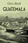 Guatemala. Reisen und Schilderungen aus den Jahren 1878-1883