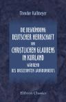 Die Begründung deutscher Herrschaft und christlichen Glaubens in Kurland während des dreizehnten Jahrhunderts