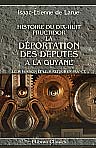 Histoire du dix-huit fructidor. La déportation des députés à la Guyane. Leur évasion et leur retour en France
