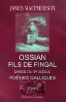 Ossian, fils de Fingal, barde du 3e siècle. Poésies galliques, traduites sur l'anglais de Macpherson. Tome 1