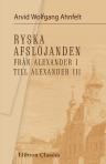 Ryska afslöjanden från Alexander I till Alexander III. Ett historiskt bildergalleri ur de nyaste memoarverk af J. Eckardt, P. von Goëtze, grefte Murawjew m. fl. Urvaldt och redigeradt af Arvid Ahnfelt