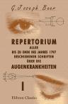 Repertorium aller bis zu Ende des Jahres 1797 erschienenen Schriften über die Augenkrankheiten. Teil 1