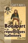 Bonaparte et les républiques italiennes. 1796-1799