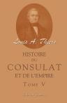 Histoire du Consulat et de l'Empire faisant suite à l'Histoire de la révolution française. Tome 5
