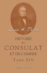 Histoire du Consulat et de l'Empire faisant suite à l'Histoire de la révolution française. Tome 14