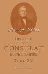 Histoire du Consulat et de l'Empire faisant suite à l'Histoire de la révolution française. Tome 15