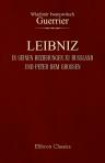 Leibniz in seinen Beziehungen zu Russland und Peter dem Grossen. Eine geschichtliche Darstellung dieses Verhältnisses nebst den darauf bezüglichen Briefen und Denkschriften