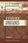 Études africaines. Récits et pensées d'un voyageur. Tome 1