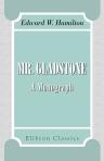 Mr. Gladstone. A Monograph