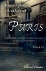 Paris pendant la réaction thermidorienne et sous le directoire. Recueil de documents pour l'histoire de l'esprit public à Paris. Tome 4. Du 21 ventose an V au 2 thermidor an VI (11 mars 1797 - 20 juillet 1798)