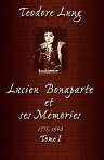 Lucien Bonaparte et ses mémoires. 1775 - 1840. Tome 1