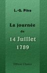 La journée du 14 juillet 1789. Fragment des mémoires inédits de L.-G. Pitra, électeur de Paris en 1789. Publié avec une introduction et des notes par Jules Flammermont