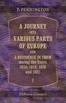 A Journey into Various Parts of Europe; and a Residence in Them, during the Years 1818, 1819, 1820, and 1821. With Notes, Historical and Classical; and Memoirs of the Grand Dukes of the House of Medici; of the Dynasties of the Kings of Naples; and of the