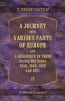 A Journey into Various Parts of Europe; and a Residence in Them, during the Years 1818, 1819, 1820, and 1821. With Notes, Historical and Classical; and Memoirs of the Grand Dukes of the House of Medici; of the Dynasties of the Kings of Naples; and of the