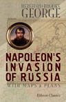 Napoleon's Invasion of Russia. With Maps and Plans