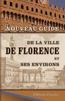 Nouveau guide de la ville de Florence et ses environs. Avec la description de la galerie publique, du palais Pitti et du cabinet physique