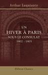 Un hiver à Paris sous le Consulat. 1802 - 1803. D'après les lettres de J.-F. Reichardt