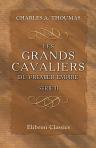 Les grands cavaliers du Premier Empire. Notices biographiques. Série 2: Nansouty, Pajol, Milhaud, Curély, Fournier-Sarlovèze, Chamorin, Sainte-Croix, Exelmans, Marulaz, Franceschi-Delonne