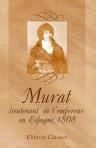 Murat, lieutenant de l'empereur en Espagne, 1808. D'après sa correspondance inédite et des documents originaux