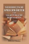 Niederdeutsche Sprichwörter und volkstümliche Redensarten. Gesammelt und herausgegeben von Rudolf Eckart