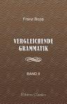 Vergleichende Grammatik des Sanskrit, Send, Armenischen, Griechischen, Lateinischen, Litauischen, Altslavischen, Gothischen und Deutschen. Band 2