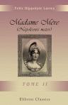 Madame Mère (Napoleonis mater). Essai historique. Tome 2