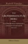 Das Grossherzogtum Berg unter Joachim Murat, Napoleon I. und Louis Napoleon 1806-1813. Ein Beitrag zur Geschichte der französischen Fremdherrschaft auf dem rechten Rheinufer