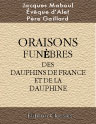 Oraisons funèbres des Dauphins de France et de la Dauphine