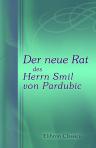 Der neue Rat des Herrn Smil von Pardubic. Eine Tierfabel aus dem 14. Jahrhundert Nebst dessen übrigen Dichtungen und einer Auswahl aus seiner Sprüchwörtersammlung