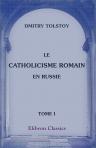 Le catholicisme romain en Russie. Études historiques. Tome 1