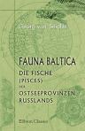 Fauna Baltica. Die Fische (Pisces) der Ostseeprovinzen Russlands