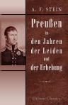 Preußen in den Jahren der Leiden und der Erhebung. Abriß einer Geschichte des Preußisch-Brandenburgischen Staats unter der Regierung Friedrich Wilhelm's des Dritten