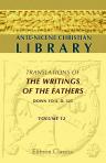 Ante-Nicene Christian Library. Translations of the Writings of the Fathers down to A.D. 325. Edited by Alexander Roberts, and James Donaldson. Volume 12. The Writings of Clement of Alexandria. Volume 2