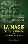 La magie chez les chaldéens et les origines accadiennes. (Les sciences occultes en Asie)