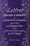 Lettres, opuscules et mémoires de madame Perier et de Jacqueline, surs de Pascal, et de Marguerite Perier, sa nièce. Publiés sur les manuscrits originaux par M. P. Faugère