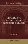 Geschichte der Deutschen Sozialdemokratie. Band 3. Bis zum deutsch-französischen Kriege