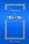 Pensées de Christine, reine de Suède, avec une notice sur sa vie