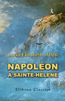 Napoléon à Sainte-Hélène. Souvenirs de Betzy Balcombe. Traduction annotée et précédée d'une introduction par Aimé Le Gras