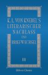 K. L. von Knebel's literarischer Nachlass und Briefwechsel. Band III