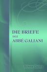 Die Briefe des Abbé Galiani. Mit Einleitung und Anmerkungen von Wilhelm Weigand. Band 1
