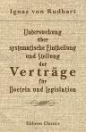Untersuchung über systematische Eintheilung und Stellung der Verträge für Doctrin und Legislation
