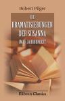 Die Dramatisierungen der Susanna im 16. Jahrhundert. Beitrag zur Entwicklungsgeschichte des deutschen Dramas