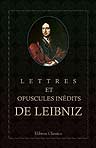 Lettres et opuscules inédits de Leibniz. Précédés d'une introduction par A. Foucher de Careil