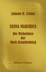 Fauna Marchica. Die Wirbeltiere der Mark Brandenburg. Ein Handbuch für Lehrer, Forstbeamte, Landwirte, Jäger, Studierende und Liebhaber der Naturgeschichte